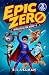 Epic Zero Collection: Books 7-9 (Epic Zero 3-Book Collections)