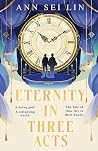Eternity in Three Acts by Ann Sei Lin
