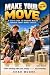 Make Your Move: A Teen’s Gu...