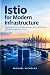 Istio for Modern Infrastruc...
