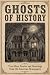 Ghosts of History: True Gho...