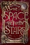 The Space Between Stars by Megan G. Elisabeth