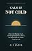 Calm Is Not Cold: How to St...