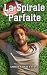 La Spirale Parfaite: Une ro...