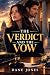 THE VERDICT AND THE VOW: A ...