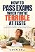 How to Pass Exams When You're Terrible at Tests by Owen Bell