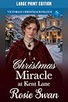 A Christmas Miracle at Kent Lane Large Print by Rosie Swan A Christmas Miracle at Kent Lane Large Print by Rosie Swan