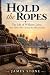HOLD THE ROPES: The Life of...