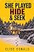 She Played Hide & Seek by Elise Donald