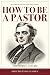 How to Be a Pastor (Illustr...