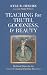 Teaching for Truth, Goodnes...