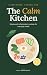 The Calm Kitchen: Simple an...