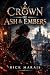 A Crown of Ash & Embers by Rick Marais