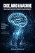 Code, Mind & Machine: Advan...