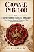 Crowned in Blood, Vol. I: T...