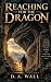 Reaching for the Dragon by D.A. Wall