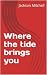 Where the tide brings you