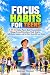 Focus Habits for Teens: A 3...