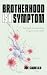 Brotherhood is a Symptom: A...