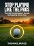Stop Playing Like The Pros:...