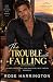 The Trouble With Falling: A...