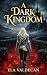 A Dark Kingdom (A Kingdom i...