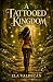 A Tattooed Kingdom (A Kingd...