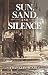Sun, Sand, and Silence: A N...