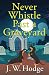Never Whistle Past a Graveyard