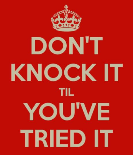 photo don-t-knock-it-til-you-ve-tried-it_zps0e9c6208.png
