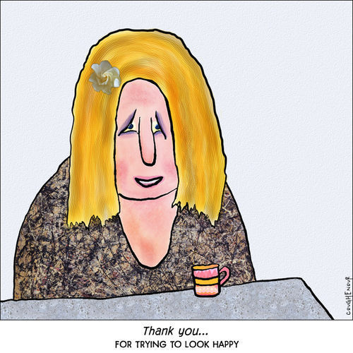 Thanks for trying to be happy