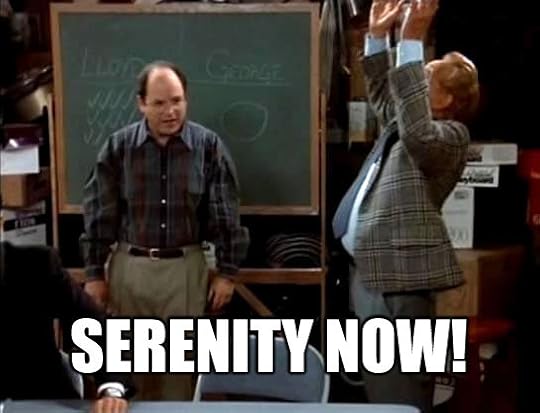 Serenity Now!