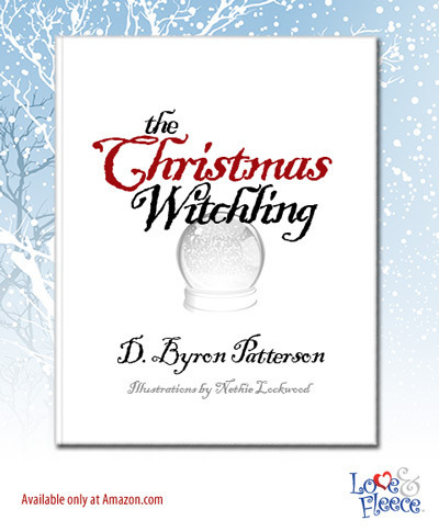 The Christmas Witchling - a new fantasy adventure for young readers by D. Byron Patterson, the author of Little Tiger and the Year of the Dragon.