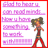 i can read minds photo: i am glad to hear u can read minds 776.gif