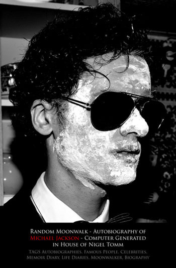 Random Moonwalk - Autobiography of Michael Jackson - Computer Generated in House of Nigel Tomm: TAGS Autobiographies, Famous People, Celebrities, Memoir Diary, Life Diaries, Moonwalker, Biography