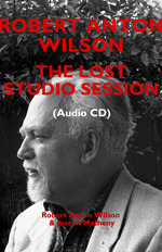 Robert Anton Wilson: The Lost Studio Session