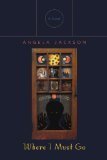 Where I Must Go: A Novel (Triquarterly Books)