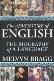 The Adventure of English: The Biography of a Language