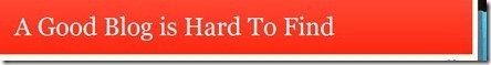 A Good Blog is Hard to Find