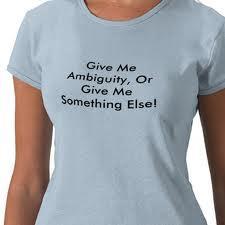 Give-me-ambiguity-or-give-me-something-else