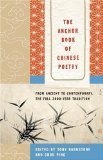 The Anchor Book of Chinese Poetry: From Ancient to Contemporary, The Full 3000-Year Tradition