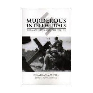 Murderous Intellectuals: German Elites and the Nazi SS