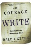 The Courage to Write: How Writers Transcend Fear