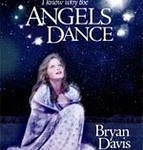 I Know Why the Angels Dance by Bryan Davis
