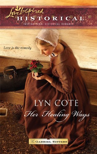 Her Healing Ways (Love Inspired Historical) (Gabriel Sisters, #3... by Lyn Cote