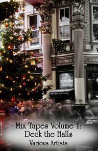 Mixed Tapes Volume 1: Deck the Halls