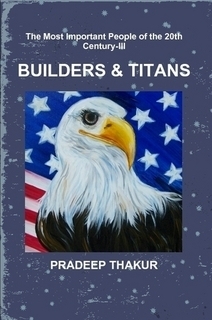 The Most Important People of the 20th Century (Part-III): Builders & Titans
