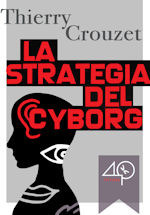 La strategia del cyborg - Thierry Crouzet