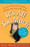 It's All Too Much: An Easy Plan for Living a Richer Life with Less Stuff