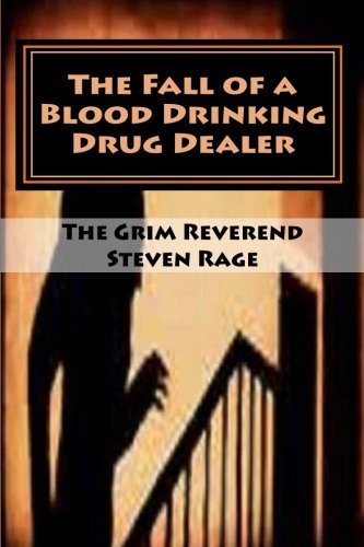 The Fall of a Blood Drinking Drug Dealer: A leaner and much clea... by Rev. Steven Rage